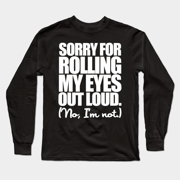 Rolling My Eyes Long Sleeve T-Shirt by PopCultureShirts